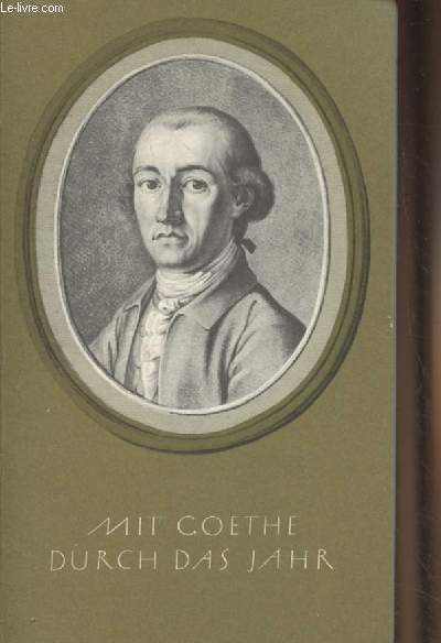 Mit Goethe durch das Jahr (Ein kalender fr das jahr 1967)