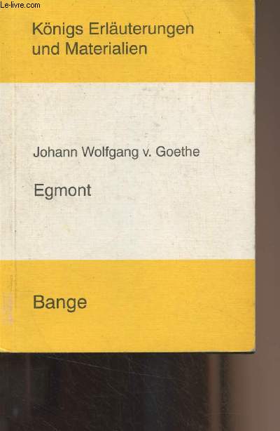 Erluterungen zu Johann Wolfgang Goethe, Egmont - 