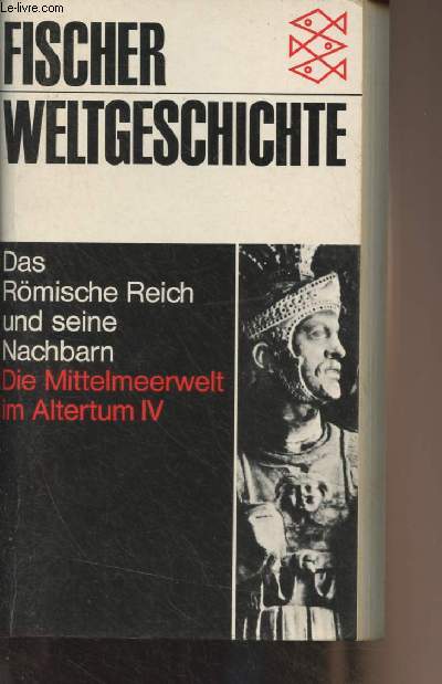 Fischer Weltgeschichte - Band 8 : Das Rmische Reich und seine Nachbarn - Die Mittelmeerwelt im Altertum IV