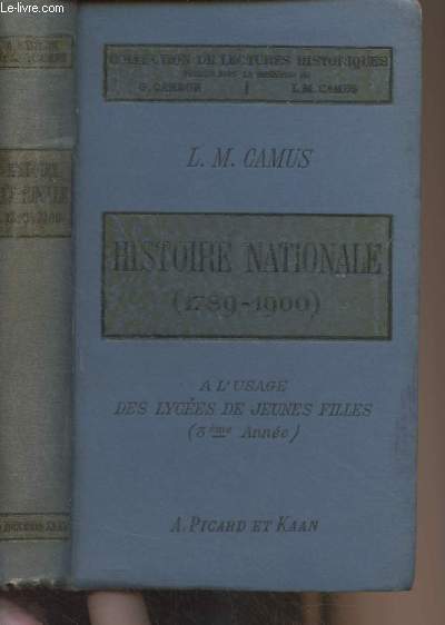 Histoire nationale (1789-1900) A l'usage des lyces de Jeunes filles (3e anne) Collection de lectures historiques