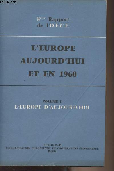 8me rapport de l'O.E.C.E. - L'Europe aujourd'hui et en 1960 - Volume 1 : l'Europe d'aujourd'hui