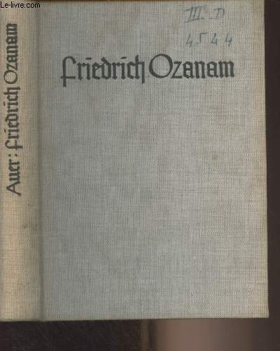 Friedrich Ozanam der Grnder des Vinzenzvereins (Ein Leben der Liebe)