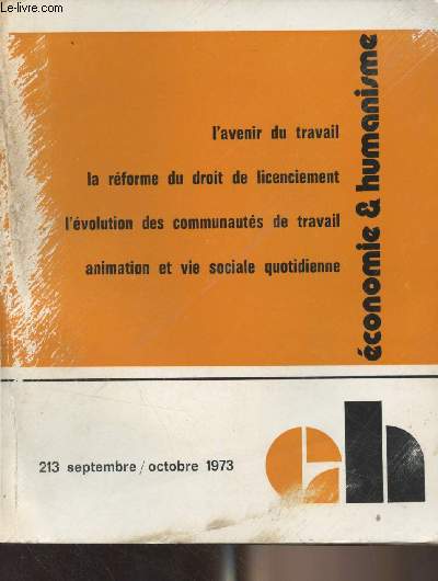 Economie et humanisme n213 sept. oct. 1973 - L'avenir du travail - Lutte ouvrire et conditions de travail en Italie - Travail et socit - La rforme du droit de licenciement - Chili : le pourquoi d'un coup d'tat - Des faits, des tendances - 