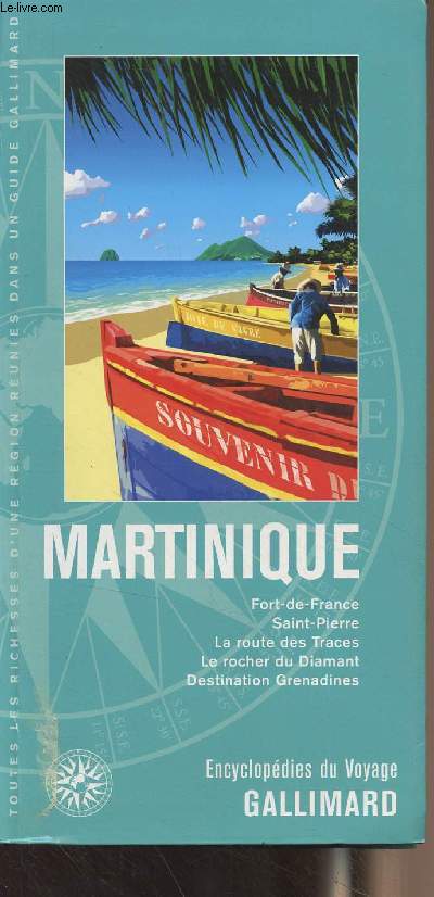 Carabes - Martinique (Fort-de-France, Saint-Pierre, La route des Traces, Le rocher du Diamant, Destination Grenadines) - 