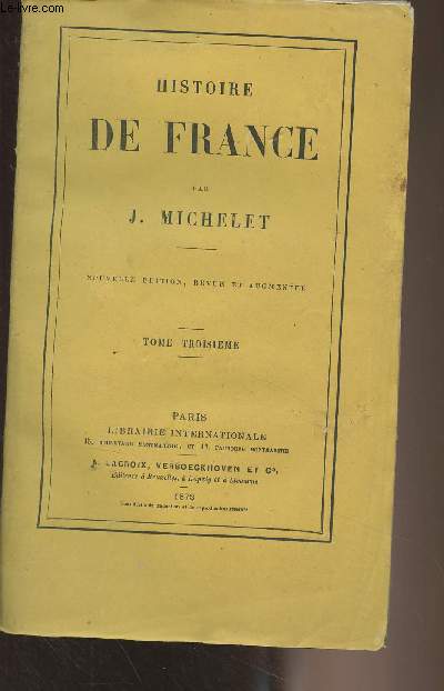 Histoire de France - Tome 3 (Nouvelle dition revue et augmente)