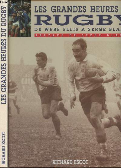 Les grandes heures du Rugby, de Webb Ellis  Serge Blanco