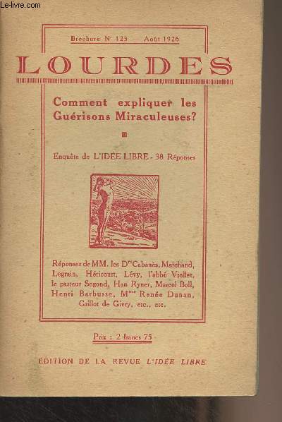 Lourdes - Comment expliquer les gurisons miraculeuses ? Enqute de l'ide libre, 38 rponses - Brochure n123 Aot 1926