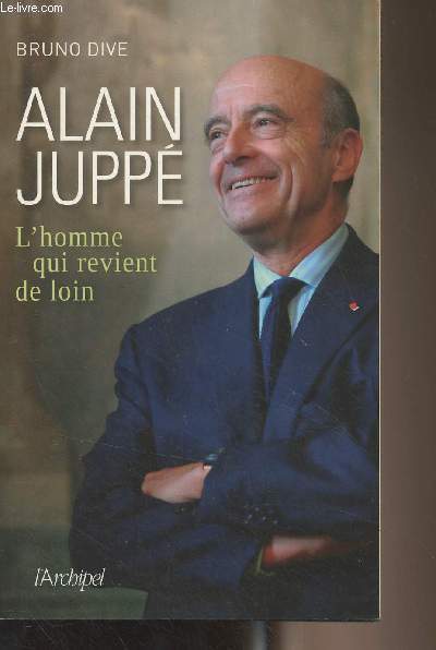 Alain Jupp, l'homme qui revient de loin