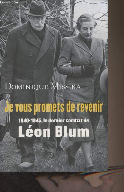 Je vous promets de revenir - 1940-1945, le dernier combat de Lon Blum