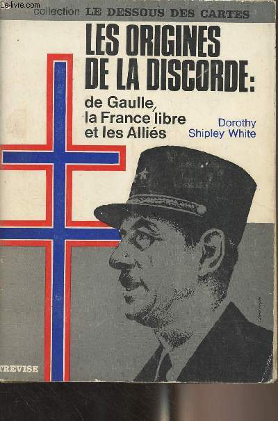 Les origines de la discorde : De Gaulle, la France libre et les allis (1940-1942) - Collection 