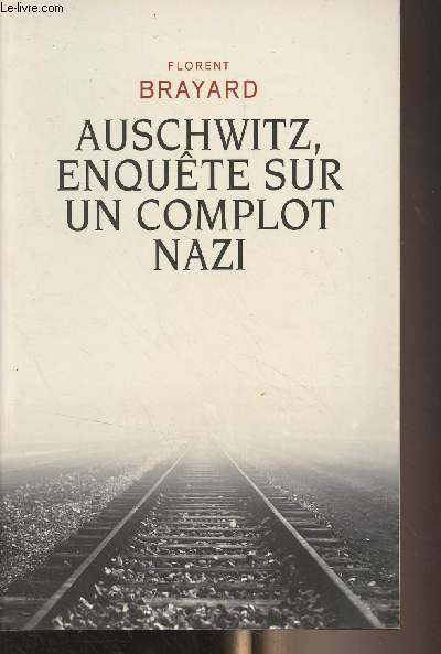 Auschwitz, enqute sur un complot nazi