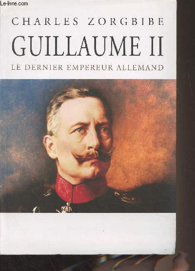 Guillaume II Le dernier empereur allemand + DVD