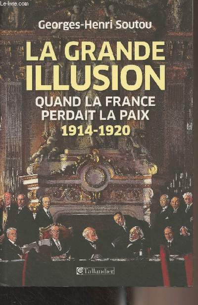 La grande illusion - Quand la France perdait la paix (1914-1920)