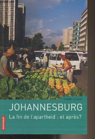 Johannesburg - La fin de l'apartheid : et aprs ?