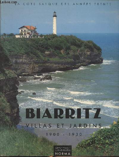 Biarritz, villas et jardins (1900-1930) - La cte basque des annes 30
