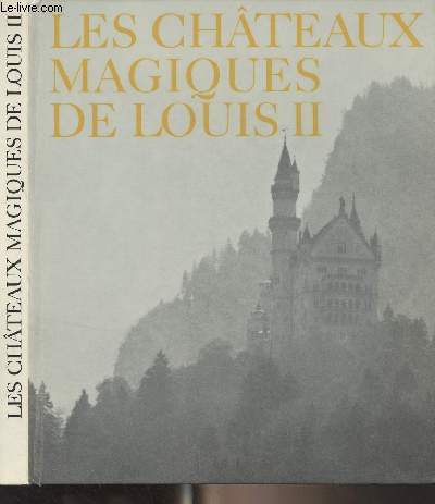 Les chteaux magiques de Louis II de Bavire