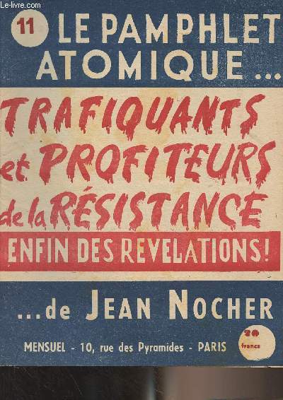 Le Pamphlet atomique... de Jean Nocher - N11 : Trafiquants et profiteurs de la rsistance, enfin des rvlations ! (15 mai 1948)