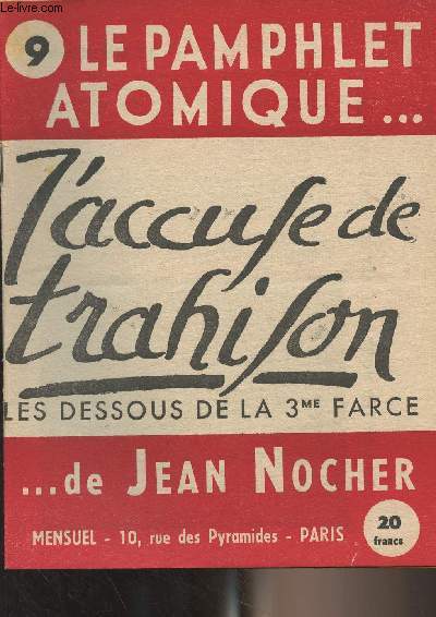 Le Pamphlet atomique... de Jean Nocher - N9 : J'accuse de trahison, les dessous de la 3me farce (15 mars 1948)