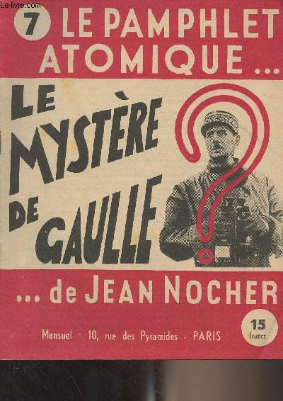 Le Pamphlet atomique... de Jean Nocher - N7 : Le mystre de Gaulle(15 nov. 15 dc. 1947)