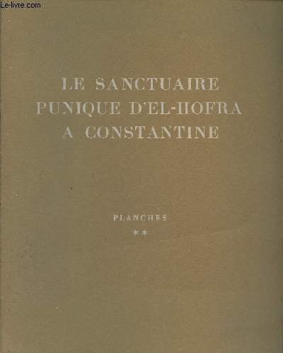 Le sanctuaire punique d'El-Hofra  Constantine - Planches - 2