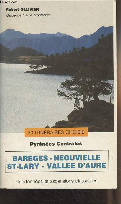 Pyrnes Centrales : Barges - Nouvielle - St-Lary - Valle d'Aure - 70 itinraires choisis
