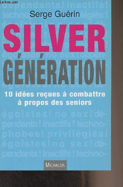 Silver gnration - 10 ides reues  combattre  propos des seniors