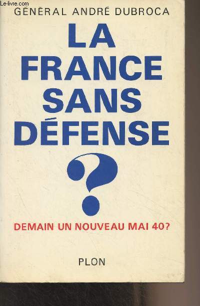 La France sans dfense ? Demain, un nouveau Mai 40 ?