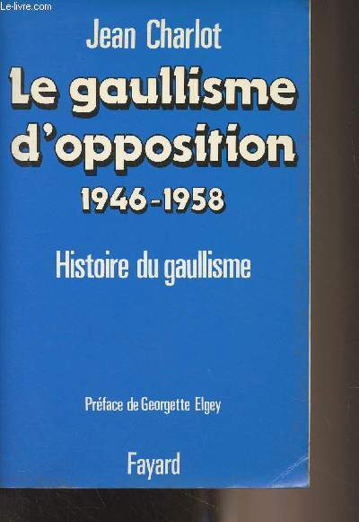 Le gaullisme d'opposition 1946-1958 - Histoire du gaullisme