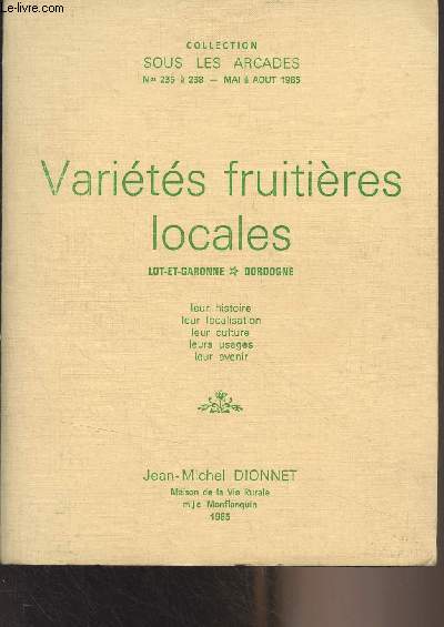 Varits fruitires locales (Lot-et-Garonne, Dordogne) Leur histoire, leur localisation leur culture, leurs usages, leur avenir - Collection 