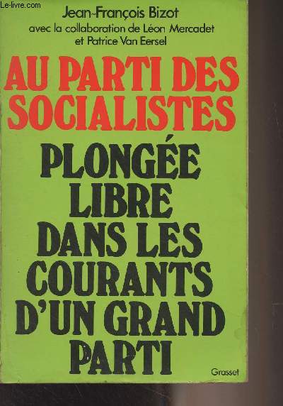 Au parti des socialistes - Plonge libre dans les courants d'un grand parti (En collaboration avec Lon Mercadet et Patrice van Eersel)