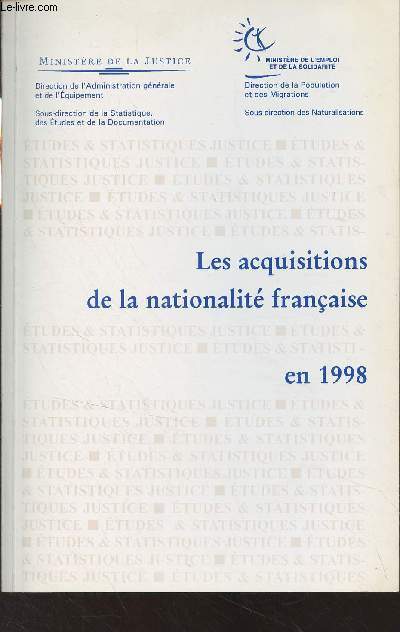 Etudes et statistiques Justice n15 - Les acquisitions de la nationalit franaise en 1998 - Ministre de la justice - Ministre de l'emploi et de la solidarit