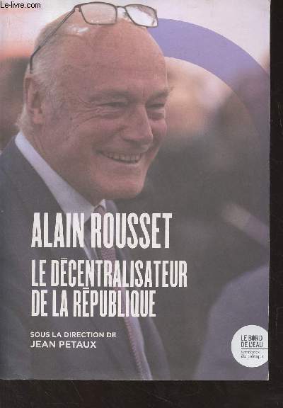Alain Rousset, le dcentralisateur de la Rpublique - 