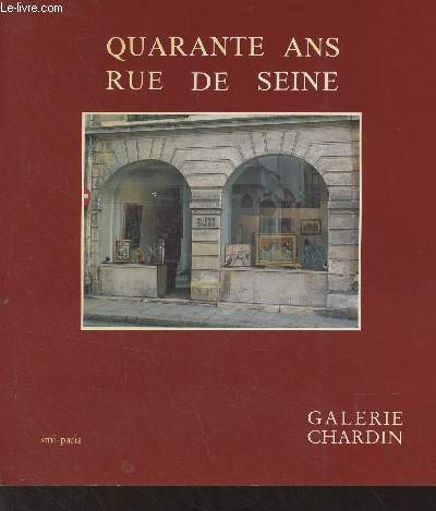Quarante ans rue de Seine - Entretiens avec Michel Ratier - Exposition Galerie Chardin