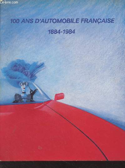 100 ans d'automobile franaise 1884-1984 - Exposition Grand Palais Paris 19 juin 19 aot 1984