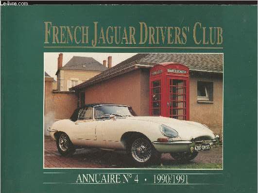 French Jaguar Drivers Club, Annuaire n4 1990/1991 - L'historique du F.J.D.C. - Composition des bureaux 1987-1988-1989-1990 - Le bureau 1991 - Voici l'annuaire n4 - Le mot du vice-prsident - Le mot du trsorier - Ils ont fait le F.J.D.C. - Jaguar Story