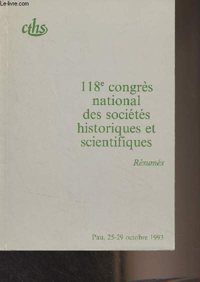 118e congrs national des socits historiques et scientifiques - Rsums - Pau, 25-29 octobre 1993