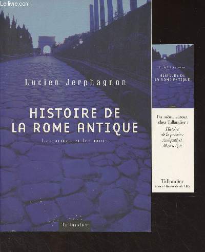 Histoire de la Rome antique - Les armes et les mots (4e dition revue et augmente)
