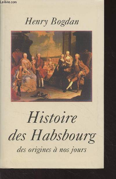 Histoire des Habsbourg des origines  nos jours