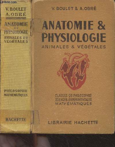 Anatomie & physiologie animales et vgtales - Classes de philosophie, sciences exprimentales, mathmatiques