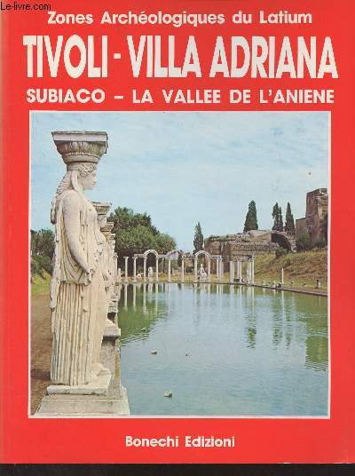 Tivoli - Villa Adriana - Subiaco - La valle de l'Aniene - 
