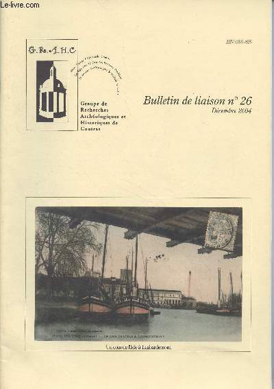 GRAHC Bulletin N26 - Dcembre 2004 - Le mot du prsident - Quelques bateliers de Coutras au 18e sicle - Transports de bois de la Double vers Rochefort, par flottage sur la Dronne, en 1752 et 1753 - Du temps qu'il a fait - Les nouvelles de Coutras - Pro