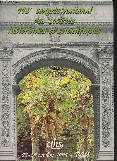 118e congrs national des socits historiques et scientifiques - Programme - Pau, 25-29 octobre 1993
