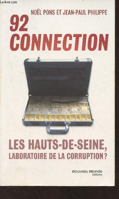 92 connection - Les Hauts-de-Seine, laboratoire de la corruption ?