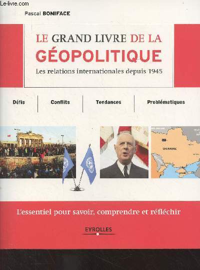 Le grand livre de la gopolitique - Les relations internationales depuis 1945