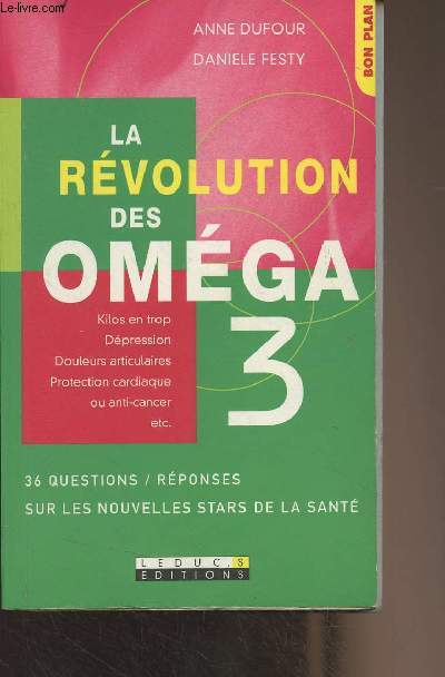 La rvolution des Omga 3 - 36 questions/rponses sur les nouvelles stars de la sant