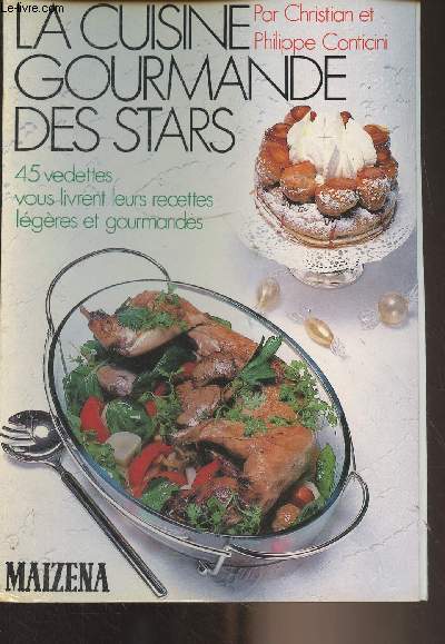 La cuisine gourmande des stars - 45 vedettes vous livrent leurs recettes lgres et gourmandes