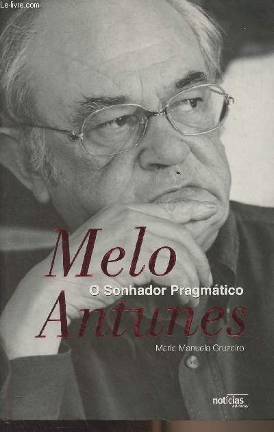 Melo Antunes, O sonhador pragmatico - Entrevista de Maria Manuela Cruzeiro - 