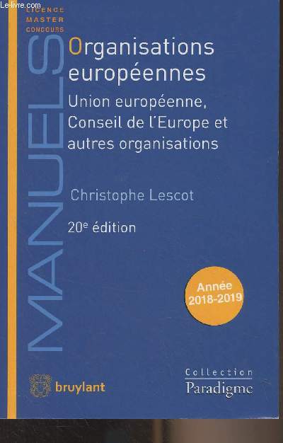 Organisations europennes - Union europenne, conseil de l'Europe et autres organisations - 20e dition - Manuels, licence, master, concours - Collection 