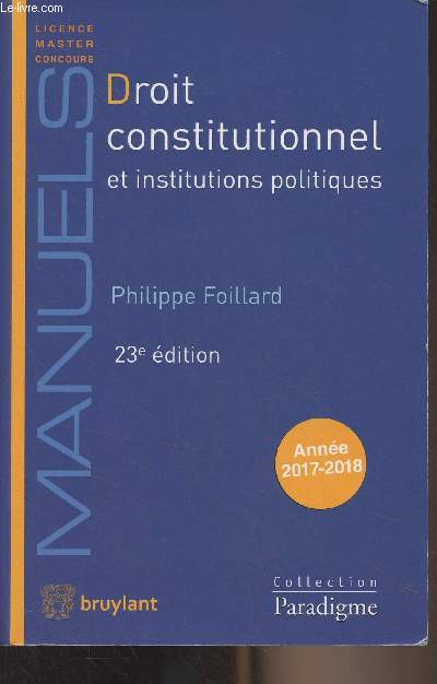 Droit constitutionnel et institutions politiques - 23e dition - Manuels, licence, master, concours - Collection 