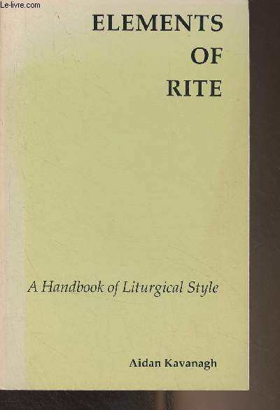 Elements of Rite, A Handbook of Liturgical Style